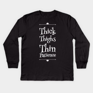 Thick Thighs thin patience Kids Long Sleeve T-Shirt